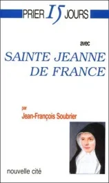 PRIER 15 JOURS AVEC SAINTE JEANNE DE FRANCE
