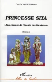 Princesse Sitâ. Aux sources de l&rsquo;épopée du Râmâyana
