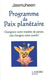 Programme de paix planétaire. Changeons notre manière de penser, cela changera notre avenir !