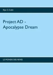 PROJECT AD – APOCALYPSE DREAM – LE MONDE DU REVE