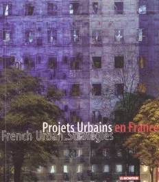 Projets urbains en France : French urban strategies