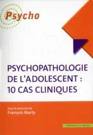 Psychopathologie de l&rsquo;adolescent : 10 cas cliniques