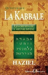Qu&rsquo;est-ce que la Kabbale : Les chemins de l&rsquo;oeuvre divine