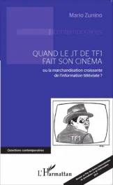 Quand le JT de TF1 fait son cinéma. Ou la marchandisation croissante de l&rsquo;information télévisée ?