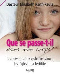 Que se passe-t-il dans mon corps ? Tout savoir sur le cycle menstruel, les règles et la fertilité, E