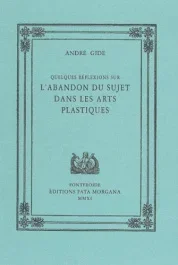 Quelques réflexions sur l&rsquo;abandon du sujet dans les arts plastiques