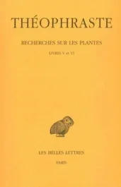 Recherches sur les plantes. Tome 3, Livres V et VI, Edition bilingue français-grec ancien