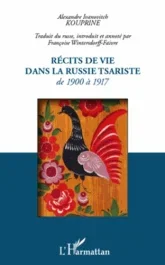 Récits de vie dans la Russie tsariste. De 1900 à 1917