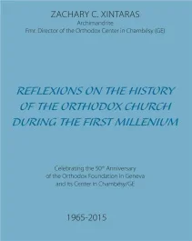 REFLEXIONS ON THE HISTORY OF THE ORTHODOX CHURCH DURING THE FIRST MILLENIUM
