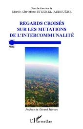 Regards croisés sur les mutations de l&rsquo;intercommunalité. Actes du colloque international à l&rsquo;Univers