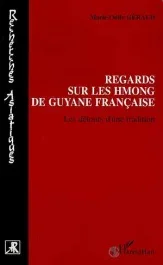 Regards sur les Hmong de Guyane Française. Les détours d&rsquo;une tradition