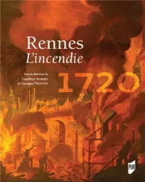 Rennes 1720. L&rsquo;incendie