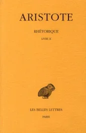 Rhétorique. Tome 2, Livre II, Edition bilingue français-grec ancien
