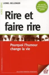 Rire et faire rire. Pourquoi l&rsquo;humour change la vie