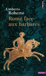 Rome face aux barbares. Une histoire des sacs de la Ville