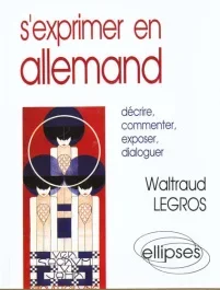 S&rsquo;exprimer en allemand. Le guide du commentaire