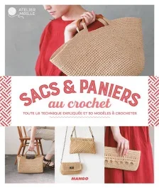 Sacs & paniers au crochet. Toute la technique expliquée et 30 modèles à crocheter