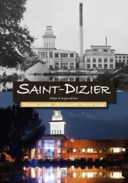 SAINT-DIZIER D&rsquo;HIER A AUJOURD&rsquo;HUI
