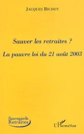 Sauver les retraites ? La pauvre loi du 21 août 2003