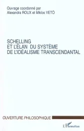 Schelling et l&rsquo;élan du Système de l&rsquo;Idéalisme Transcendantal. Colloque du C.H.R.I.A. de Poitiers, av