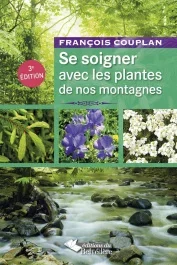 Se soigner avec les plantes de nos montagnes. 3e édition