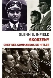 Skorzeny. Chefs des commandos de Hitler