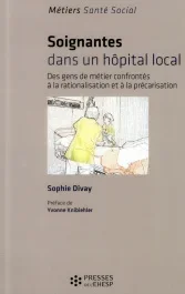 Soignantes dans un hôpital local. Des gens de métier confrontés à la rationalisation et à la précari