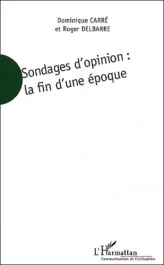 Sondages d&rsquo;opinion : la fin d&rsquo;une époque