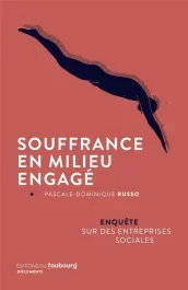 Souffrance en milieu engagé. Enquête sur des entreprises sociales