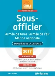 Sous-officier. Armée de terre, air, mer, Edition 2017