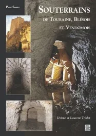SOUTERRAINS DE TOURAINE, BLESOIS ET VENDOMOIS