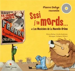 Sssi j&rsquo;te mords… et Les musiciens de la Nouvelle-Brême. Avec 1 CD audio