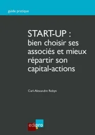 START-UP : bien choisir ses associés et mieux répartir son capital actions