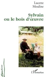 Sylvain ou le bois d&rsquo;oeuvre