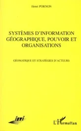 SYSTEMES D&rsquo;INFORMATION GEOGRAPHIQUE, POUVOIR ET ORGANISATION. Géomatique et stratégies d&rsquo;acteurs