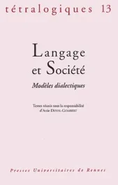 Tétralogiques N° 13, 2000 : Langage et société. Modèles dialectiques