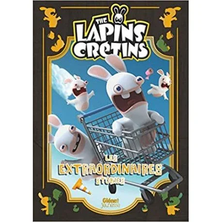 The Lapins crétins – Les extraordinaires stories Tome 1