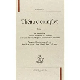 THEATRE COMPLET. EDITION CRITIQUE SOUS LA DIRECTION DE GEORGES FORESTIER. TI. LA SOPHONISBE, LE