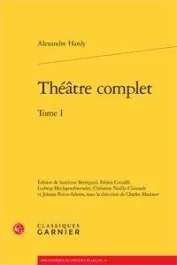 THEATRE COMPLET TOME I HARDY ALEXANDRE BROCHE