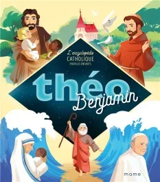 Théo Benjamin. L&rsquo;encyclopédie catholique pour les enfants