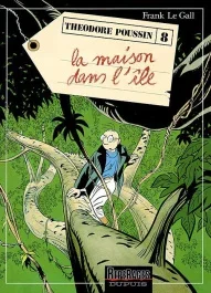 Theodore Poussin Tome 8 : La maison dans l&rsquo;île