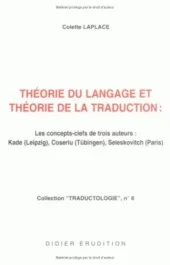 Théorie du langage et théorie de la traduction. Kade (Leipzig), Coseriu (Tübingen), Seleskovitch (Pa