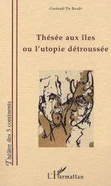 THÉSÉE AUX ILES OU L&rsquo;UTOPIE DÉTROUSSÉE