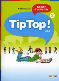 Tip Top ! 2 A1.2. Cahier d&rsquo;activités