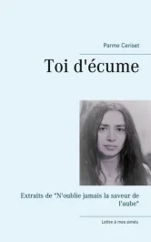 Toi d&rsquo;écume. Extraits de « N&rsquo;oublie jamais la saveur de l&rsquo;aube »