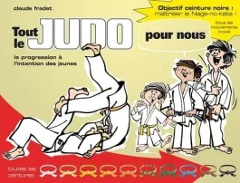 Tout le judo pour nous. La progression à l&rsquo;intention des jeunes
