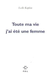Toute ma vie j&rsquo;ai été une femme