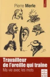Travailleur de l&rsquo;oreille qui traîne. Ma vie avec les mots