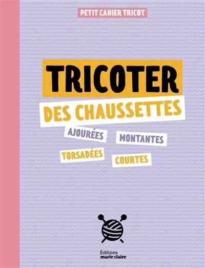 Tricoter des chaussettes : petit cahier tricot
