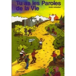 Tu as les paroles de la vie. Guide animateur